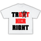 Trillionaire “Treat Her Right” Tee